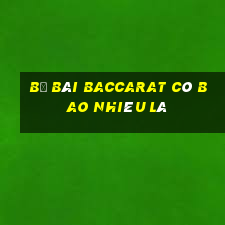 Bộ bài Baccarat có bao nhiêu lá