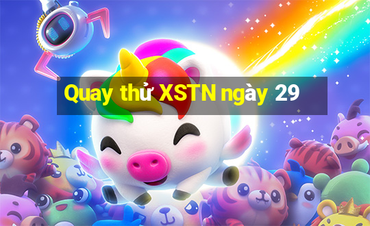 Quay thử XSTN ngày 29