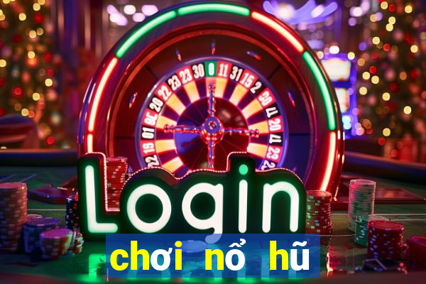 chơi nổ hũ trực tuyến