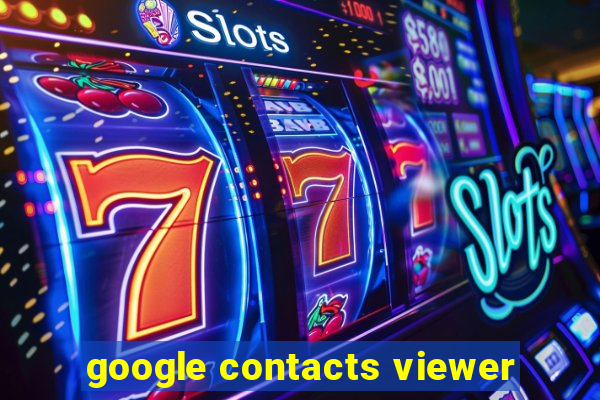 google contacts viewer