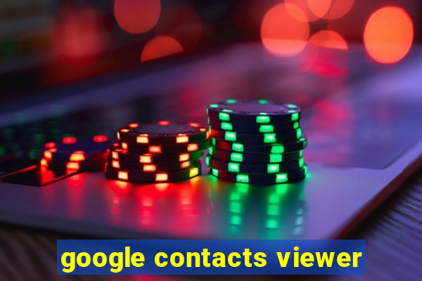 google contacts viewer