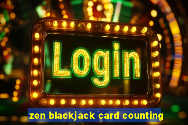 zen blackjack card counting