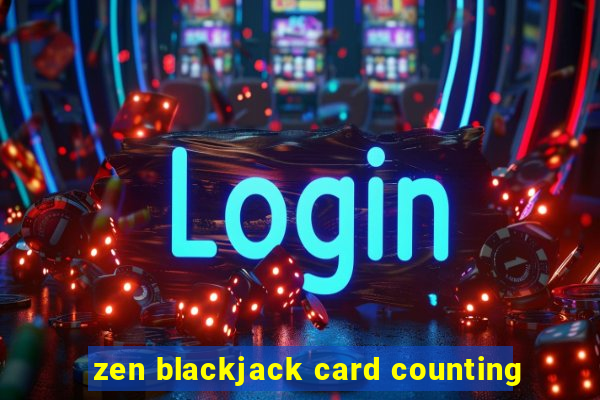 zen blackjack card counting