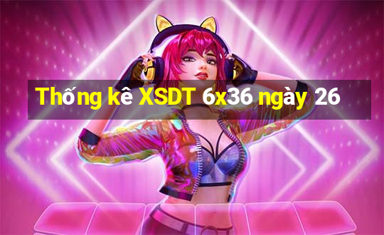 Thống kê XSDT 6x36 ngày 26