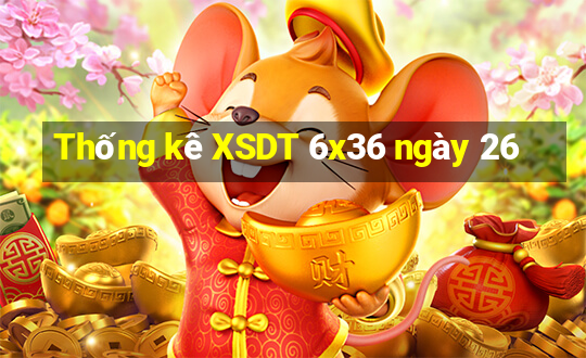 Thống kê XSDT 6x36 ngày 26