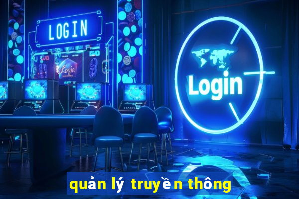 quản lý truyền thông