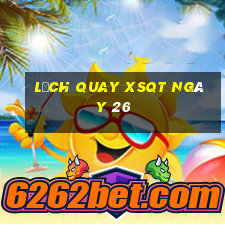 Lịch quay XSQT ngày 26