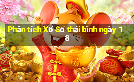 Phân tích Xổ Số thái bình ngày 18