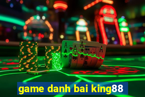 game danh bai king88