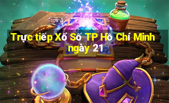 Trực tiếp Xổ Số TP Hồ Chí Minh ngày 21