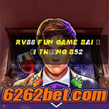 Rv88 Fun Game Bài Đổi Thưởng B52