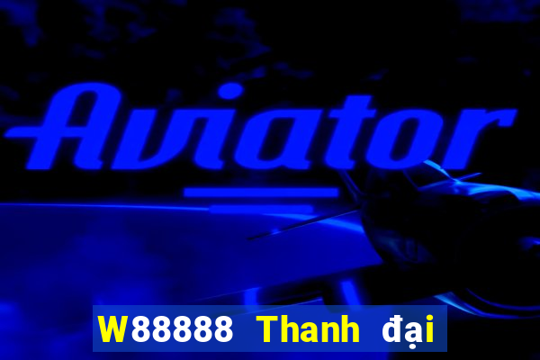 W88888 Thanh đại phát 888