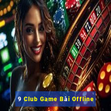 9 Club Game Bài Offline