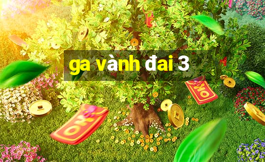 ga vành đai 3