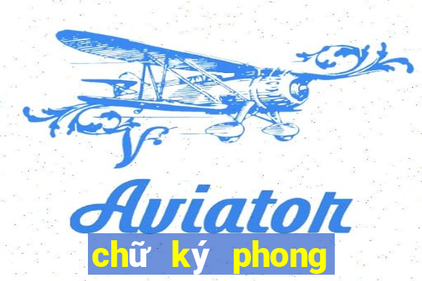 chữ ký phong thủy theo tên