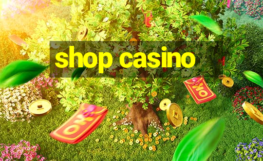 shop casino