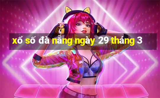 xổ số đà nẵng ngày 29 tháng 3