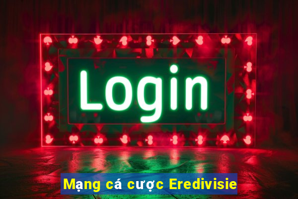 Mạng cá cược Eredivisie