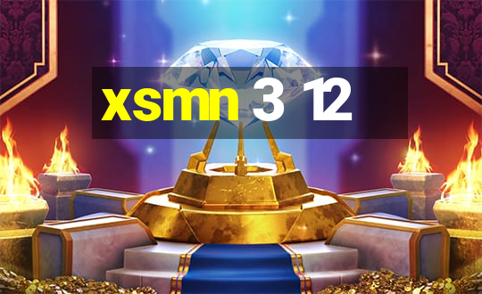 xsmn 3 12