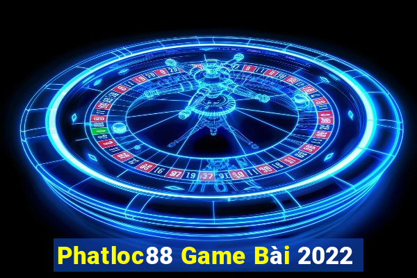 Phatloc88 Game Bài 2022