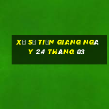 xổ số tiền giang ngày 24 tháng 03