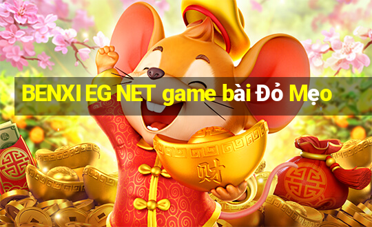 BENXI EG NET game bài Đỏ Mẹo