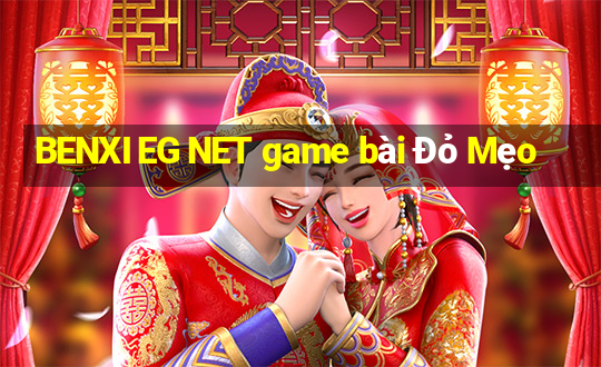 BENXI EG NET game bài Đỏ Mẹo