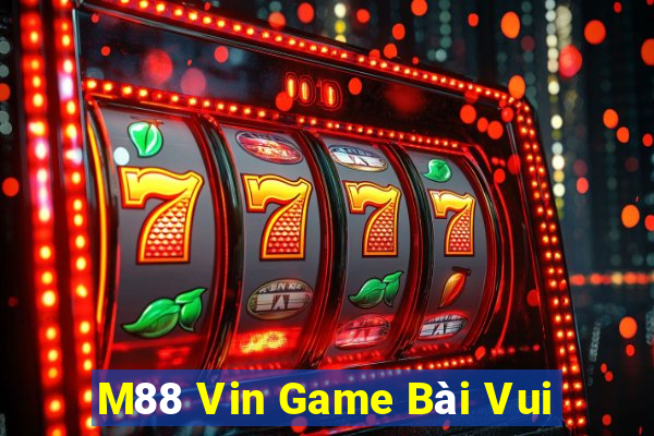 M88 Vin Game Bài Vui