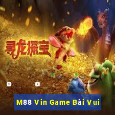 M88 Vin Game Bài Vui