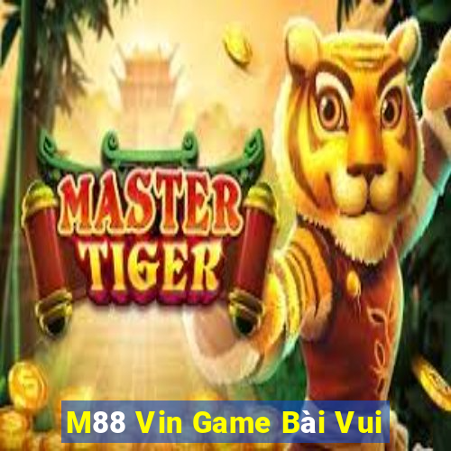 M88 Vin Game Bài Vui