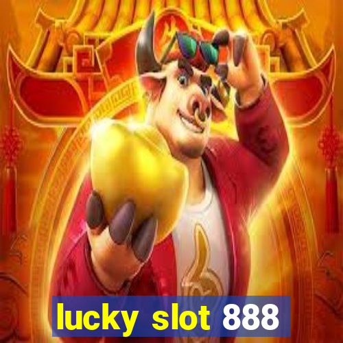 lucky slot 888