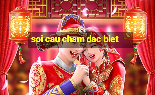 soi cau cham dac biet