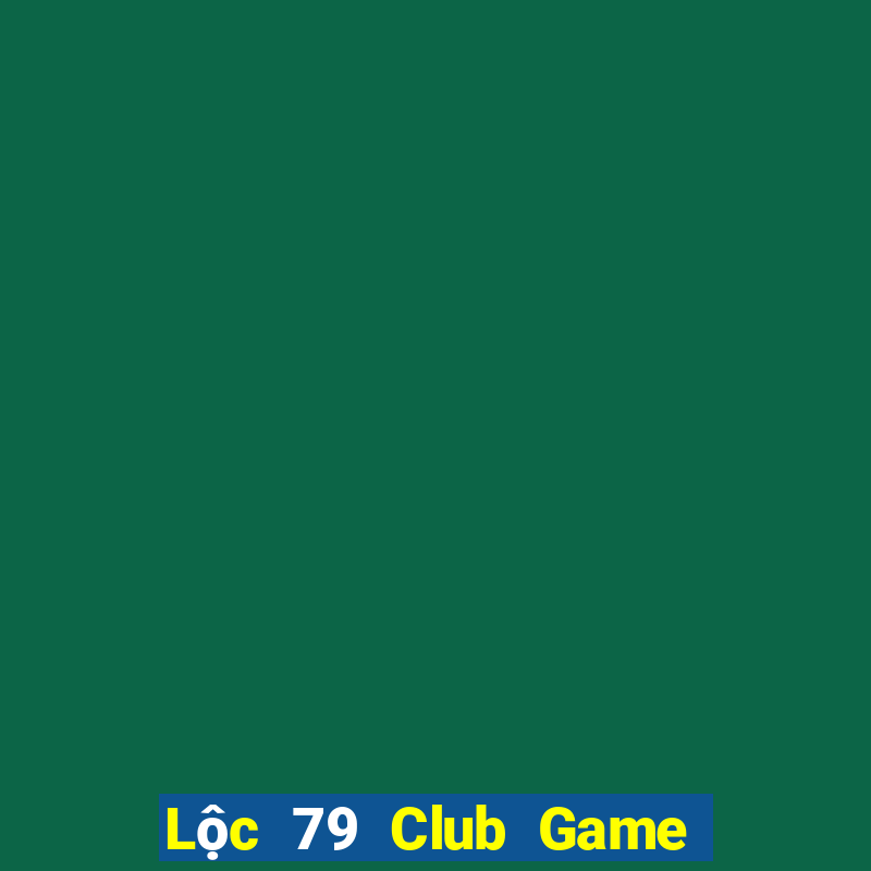 Lộc 79 Club Game Bài B52 Đổi Thưởng