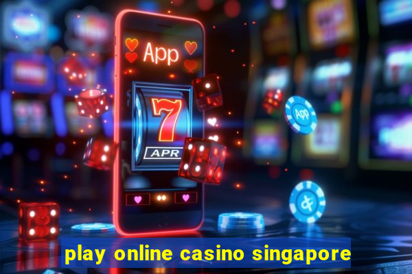 play online casino singapore