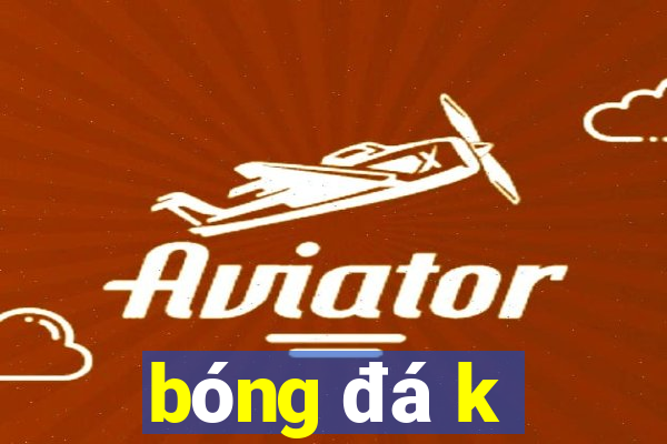 bóng đá k