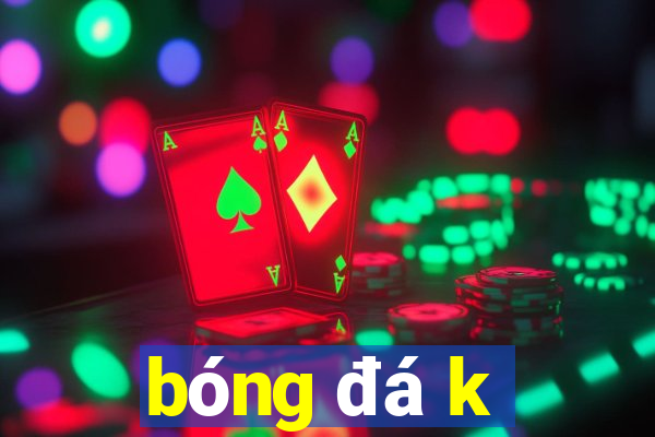 bóng đá k