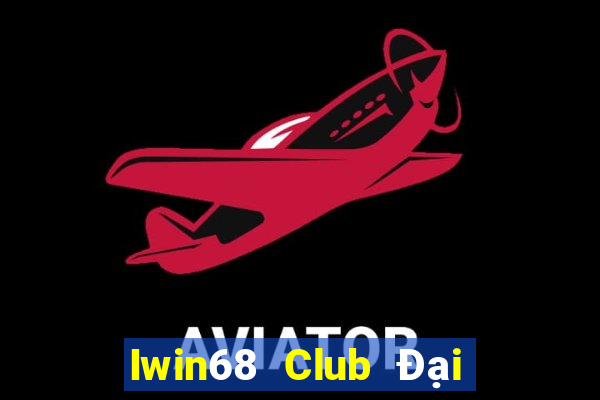 Iwin68 Club Đại Lý Cấp 1 Game Bài