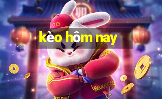 kèo hom nay