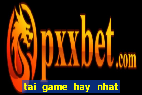 tai game hay nhat mien phi