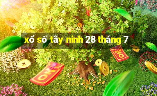 xổ số tây ninh 28 tháng 7