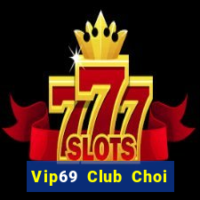 Vip69 Club Choi Game Bài