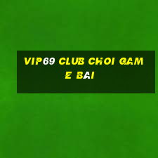 Vip69 Club Choi Game Bài