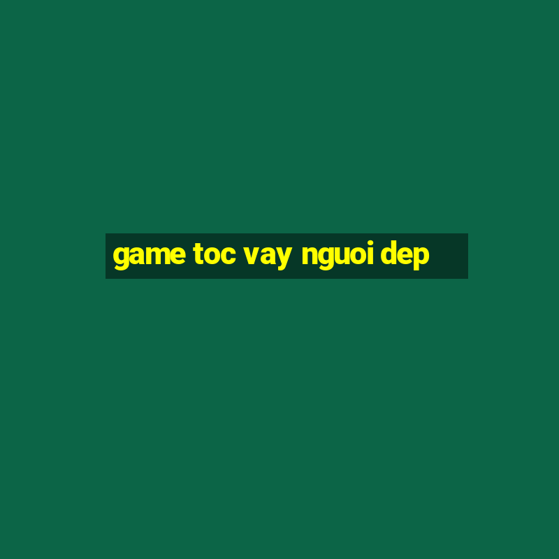 game toc vay nguoi dep