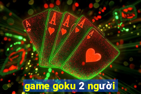 game goku 2 người