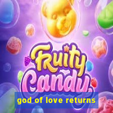 god of love returns