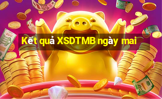 Kết quả XSDTMB ngày mai