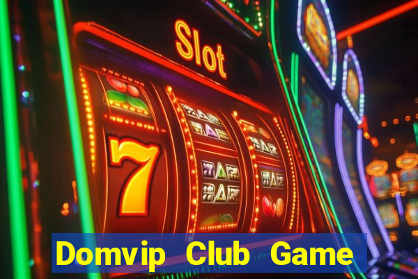 Domvip Club Game Bài Uy Tín Nhất 2022