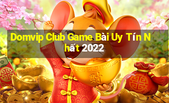 Domvip Club Game Bài Uy Tín Nhất 2022