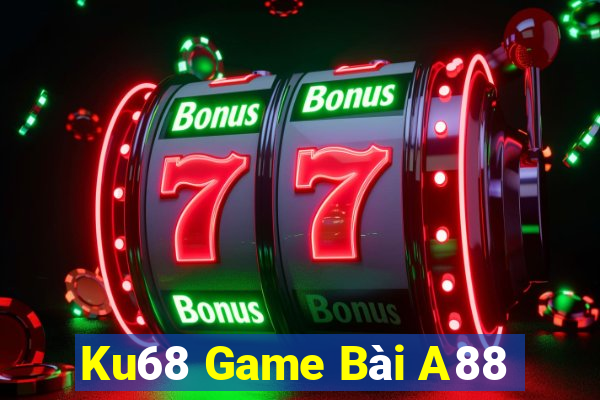 Ku68 Game Bài A88