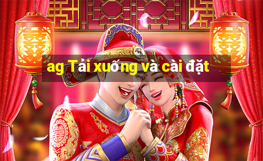 ag Tải xuống và cài đặt